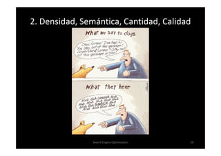 2. Densidad, Semántica, Cantidad, Calidad




                Search Engine Optimization   28
 