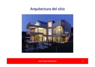 Arquitectura del sitio




     Search Engine Optimization   4
 