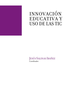Jesús Salinas Ibañez
Coordinador
innovación
educativa y
usodelastic
 