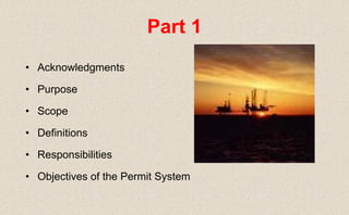 • Acknowledgments
• Purpose
• Scope
• Definitions
• Responsibilities
• Objectives of the Permit System
Part 1
 