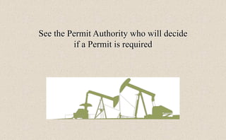 See the Permit Authority who will decide
if a Permit is required
 