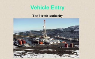 Vehicle Entry
The Permit Authority
 