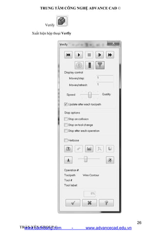 TRUNG TÂM CÔNG NGHỆ ADVANCE CAD ©
26
TRẦN YẾN GROUP ©
Verify
Xuất hiện hộp thoại Verfiy
www.cachdung.com - www.advancecad.edu.vn
 