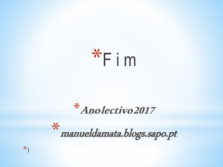 *F i m
*Anolectivo2017
*manueldamata.blogs.sapo.pt
*i
 