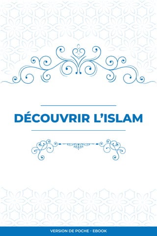 DÉCOUVRIR L’ISLAM
VERSION DE POCHE - EBOOKVERSION DE POCHE - EBOOK
 