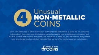 4 Unusual Non-Metallic Coins