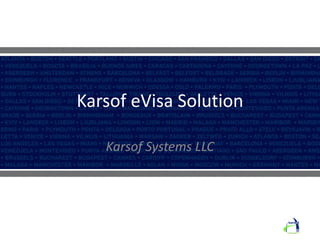 Karsof eVisa Solution
Karsof Systems LLC
 