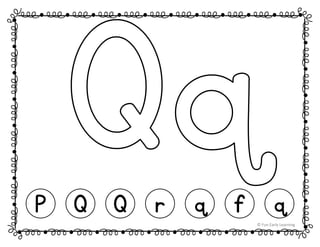 P Q Q r q f q
© Fun Early Learning
 