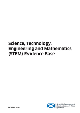 Science, Technology,
Engineering and Mathematics
(STEM) Evidence Base
October 2017
 