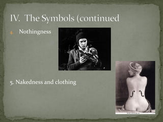 4. Nothingness
5. Nakedness and clothing
 
