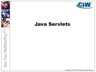 Copyright © 2002 ProsoftTraining. All rights reserved.
Java Servlets
 