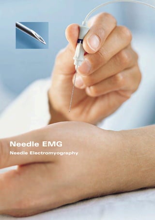 Needle EMG
Needle Electromyography
 