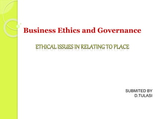 Business Ethics and Governance 
SUBMITED BY 
D.TULASI 
 