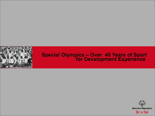 Special Olympics – Over  40 Years of Sport for Development Experience  
