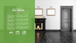 w w w . D o m a i n . c o m Page 15
www.MainSlide.com
© All Rights Reserved.
Confidential
Lorem Ipsum has two main statistical
methodologies are used in data analysis which
summarizes data.
Lorem Ipsum has two main statistical
methodologies are used in data analysis which
summarizes data.
Lorem Ipsum has two main statistical
methodologies are used in data analysis which
summarizes data.
Lorem Ipsum has two main statistical
methodologies are used in data analysis which
summarizes data.
F e a t u r e s S l i d e s
Our Work
 