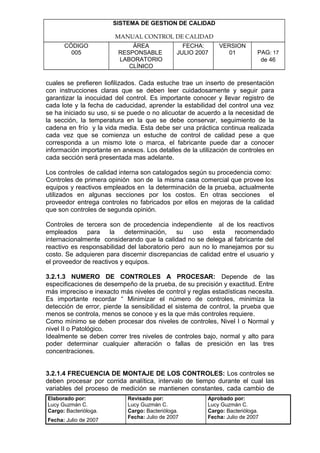 SISTEMA DE GESTION DE CALIDAD
MANUAL CONTROL DE CALIDAD
CÓDIGO
005
ÁREA
RESPONSABLE
LABORATORIO
CLÍNICO
FECHA:
JULIO 2007
...