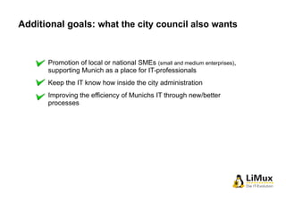 4 
Additional goals: what the city council also wants 
Promotion of local or national SMEs (small and medium enterprises),...
