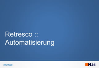 Retresco ::
Automatisierung
 