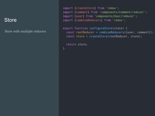 Store
Store with multiple reducers
 