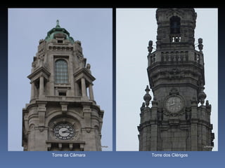 Torre da Câmara   Torre dos Clérigos
 