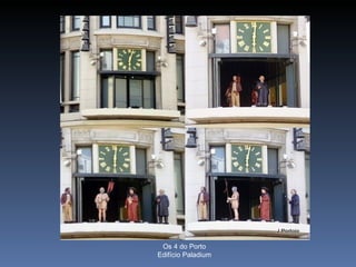 Os 4 do Porto
Edifício Paladium
 