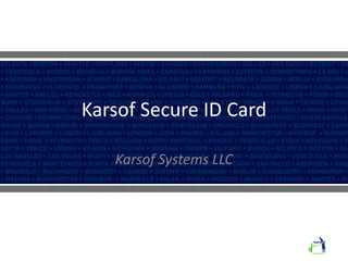 Karsof Secure ID Card
Karsof Systems LLC
 