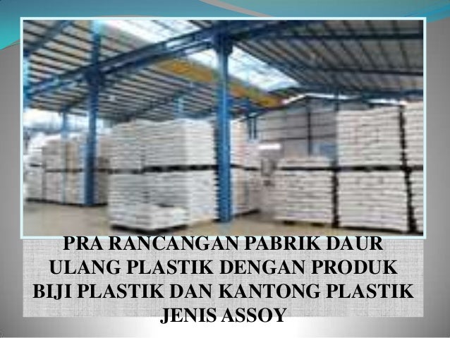 006 presentasi pabrik  plastik  daur  ulang  patalassang