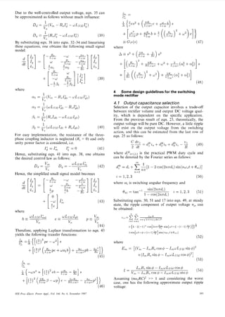 Due to the well-controlled output voltage, eqn. 35 can
be approximated as follows without much influence:
1

-(Vm

Dd

-

R,I,"

- wLsMI,*)

[

V O

Dq

1
-(R,I,*

-

~Lsn/rI,*)

(38)

vo

By substituting eqn. 38 into eqns. 32-34 and linearising
these equations, one obtains the following small signal
model:

where
1

a1

= -(V

m

-

RsI&

-

wLsMI,",)

1
= -(wLsMI,*, - R,I,*,)
vu

1

P1

= T(R,IdO

P2

=

-

+ z9-b
L,,

+ $ (( & ) 2

+ &)')] }
e

EGP(s)

(47)

where

4
Some design guidelines for the switching
mode rectifier

V O

a
2

+ &P

W~SMIqO)

1

E(wLSMId0 + &I@)

(40)

For easy implementation, the resistance of the threephase coupling inductor is neglected (R, = 0) and only
unity power factor is considered, i.e.

I; = I;
I* = 0
4
(41)
Hence, substituting eqn. 41 into eqn. 38, one obtains
the desired control law as follows:

4.7 Output capacitance selection
Selection of the output capacitor involves a trade-off
between rectifier volume and output DC voltage quality, which is dependent on the specific application.
From the previous result of eqn. 23, theoretically, the
output voltage will be pure DC. However, a little ripple
will exist on the output voltage from the switching
action, and this can be estimated from the last row of
eqn. 25 as follows:

where dL@i_1,2,3 the practical PWM duty cycle and
is
can be denoted by the Fourier series as follows:

d@ = di+

1-[1
1

nr
7

n=l

Hence, the simplified small signal model becomes

-

2 cos(2n7rdi) sin(nw,t

+ dni)]

i = 1,2,3

(50)

where wsis switching angular frequency and

On% = tan-'
(43)
where

b - WLSMIk,
Vo

e - WLSMIqO
Vo

V,

p= -

sin(2 n n d , )
1 - cos(2n7rd,)

i = 1,2,3

(51)

Substituting eqns. 50, 51 and 17 into eqn. 49, at steady
state, the ripple component of output voltage vorcan
be obtained:
3
7Jo7=
z=1

V O

(44)
Therefore, applying Laplace transformation to eqn. 43
yields the following transfer functions:

n=l

I,, Ff
nrrJl+(nw,RC)Z

x (1 - 2 ( - 1 ) n
xsin[wt-+(z-I)

cos[zn.rr

e

sin(wt-c-(z-l)

9 )I 1+

9 sin(nw,t+O,,)
1
(52)

where

Em = [(Vm ImR,cosq5- I , w L s ~ s i n 4 ) ~
+(ImR, sin 4 - I,WLSM cos 4 ) 2 ]
(53)

ImR, sin q5 - I,WLSM COS 4
(54)
- I,R,
cos 4 - I,WLSM sin 4
Assuming (ncoSRQ2>> 1 and considering the worst
case, one has the following approximate output ripple
voltage:

E = V,

IEE Proc.-Electr. Power Appl., Vol. 144, No. 6. November 1997

393

 