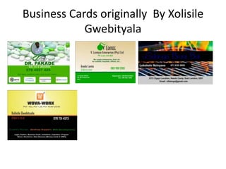 Business Cards originally By Xolisile
Gwebityala
 