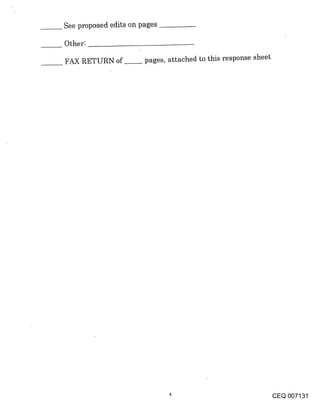 See proposed edits on pages

Other:

FAX RETURN of~pages, attached to this response sheet




                                                       CEQ 007131
 