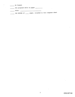 No Comment
See proposed edits on pages

Other:

FAX RETURN of       pages, attached to this response sheet




                                                             CEQ 007146
 