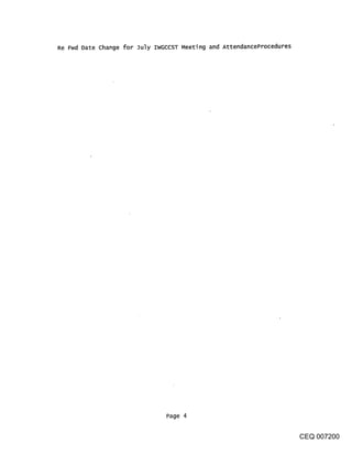 Re Fwd Date Change for July IWGCCST Meeting and AttendanceProcedures




                               Page 4


                                                                       CEQ 007200
 