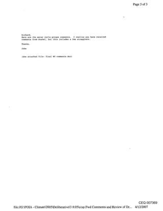 Page 3 of 3




     Richard,
     Here are the water cycle groups comments. I realize you have received
     comments from Sushel, but this includes a few stragglers.

     Thanks,
     John


      (See attached file: final WC comments.doc)




                                                                                           CEQ 007369
file://G:kFOIA - Climate2005kDeliberative7-9.05CCSl9 Fwd Comments and Review of Dr... 4/12/2007
 