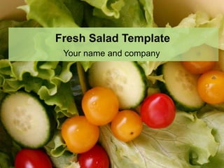 Fresh Salad Template
Your name and company
 