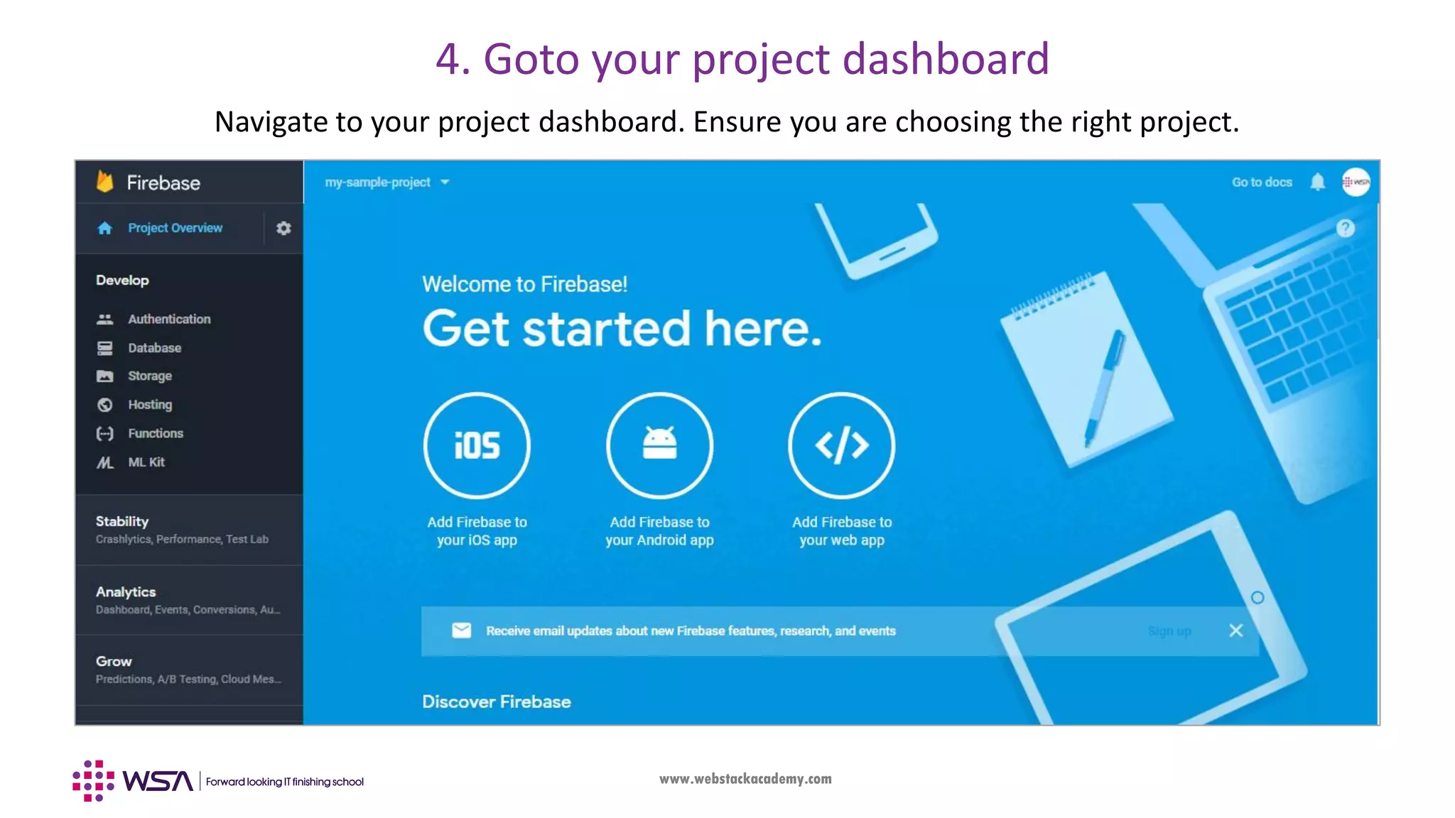 www.webstackacademy.com Navigate to your project dashboard. Ensure you are choosing the right project. 4. Goto your project dashboard 