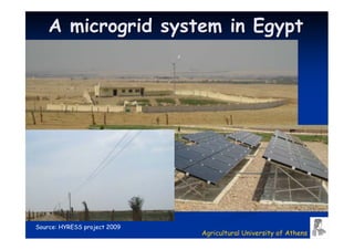 A microgrid system in Egypt




Source: HYRESS project 2009
                              Agricultural University of Athens
 