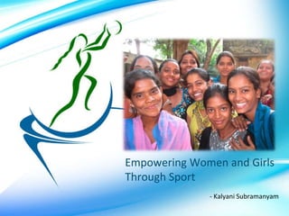 Empowering Women and Girls Through Sport  - Kalyani Subramanyam 