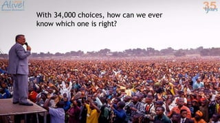 With 34,000 choices, how can we ever
know which one is right?
 