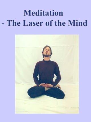 Meditation
- The Laser of the Mind

 