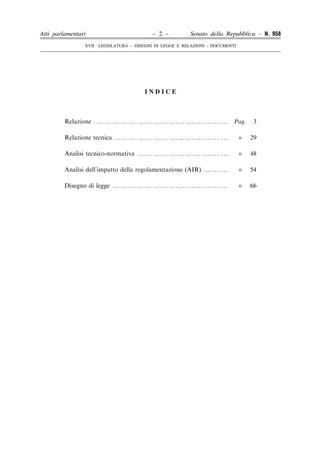 Atti parlamentari

– 2 –

Senato della Repubblica – N. 958

XVII LEGISLATURA – DISEGNI DI LEGGE E RELAZIONI - DOCUMENTI

I...