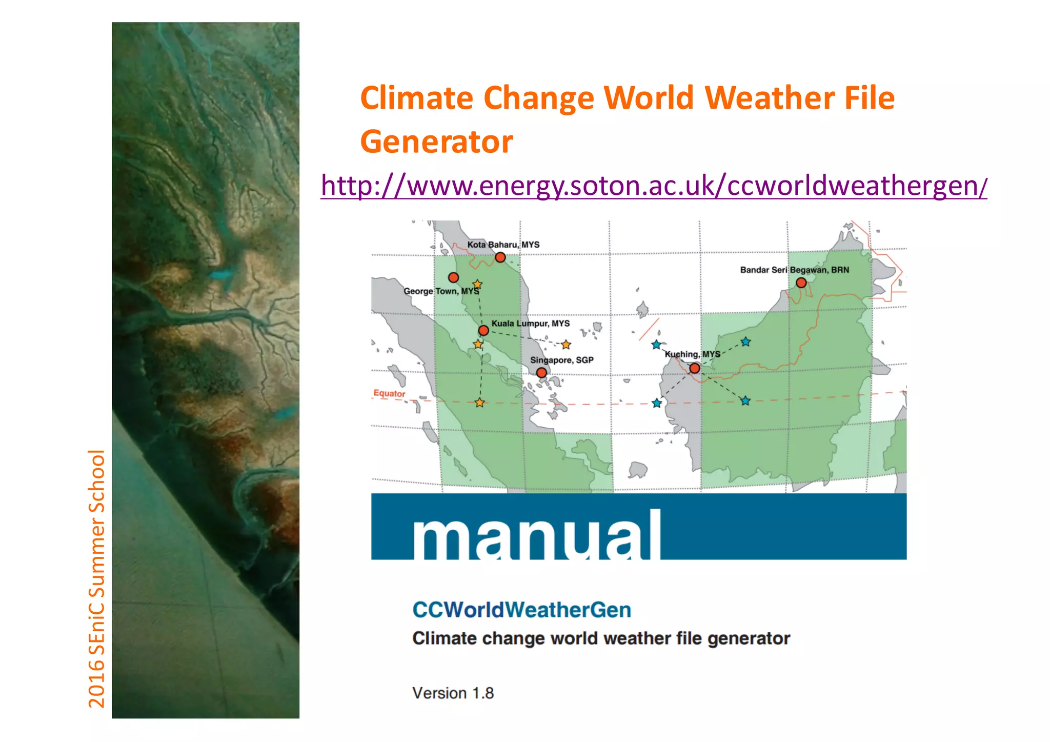 http://www.energy.soton.ac.uk/ccworldweathergen/
2016	SEniCSummer	School Climate	Change	World	Weather	File	
Generator
 