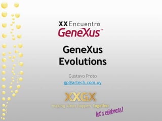 GeneXusEvolutions Gustavo Proto gp@artech.com.uy 