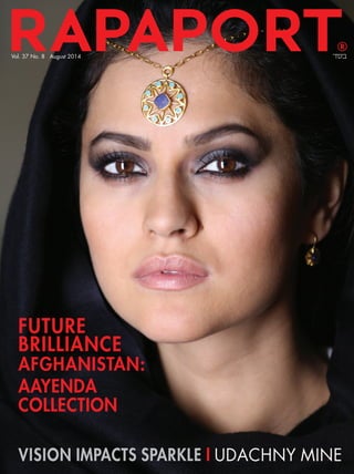 Vol. 37 No. 8 August 2014
VISION IMPACTS SPARKLE I UDACHNY MINE
AAYENDA
COLLECTION
FUTURE
BRILLIANCE
AFGHANISTAN:
 