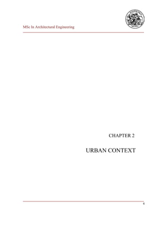 MSc In Architectural Engineering
___________________________________________________________________________




                                                     CHAPTER 2


                                       URBAN CONTEXT




___________________________________________________________________________
                                                                          4
 