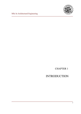 MSc In Architectural Engineering
___________________________________________________________________________




                                                     CHAPTER 1


                                          INTRODUCTION




___________________________________________________________________________
                                                                          1
 