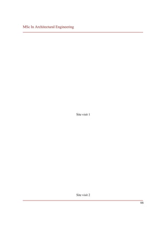 MSc In Architectural Engineering
___________________________________________________________________________




                                   Site visit 1




                                 Site visit 2
___________________________________________________________________________
                                                                         66
 