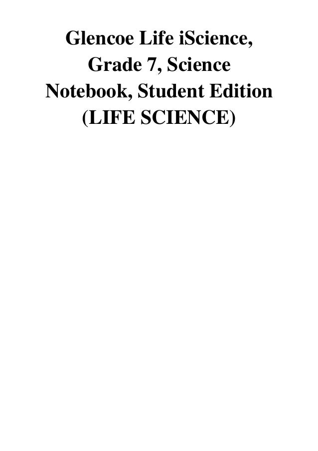 (2010) Glencoe Life iScience, Grade 7, Science Notebook, Student Edit…