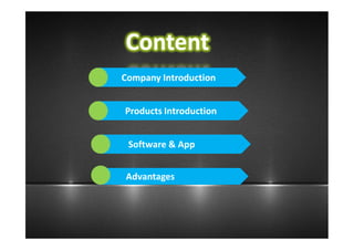 ContentContent
Company Introduction
Products Introduction
Software & App
Advantages
 