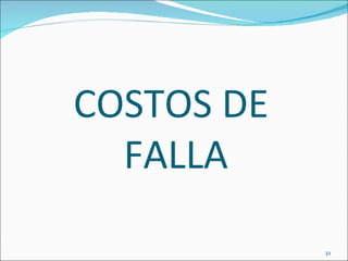 COSTOS DE
  FALLA

            32
 