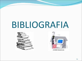 BIBLIOGRAFIA


               62
 